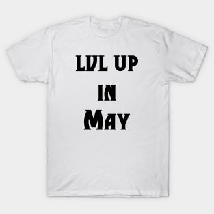 Lvl Up in May - Birthday Geeky Gift T-Shirt